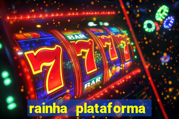 rainha plataforma de jogos